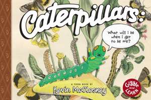 Caterpillars: What Will I Be When I Get to Be Me? de Kevin Mccloskey