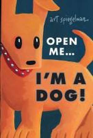 Open Me...I'm a Dog de Art Spiegelman