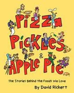 Pizza, Pickles, and Apple Pie de David Rickert