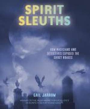 Spirit Sleuths de Gail Jarrow