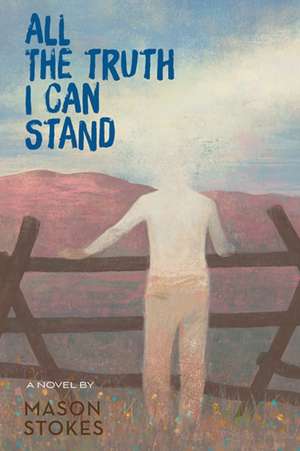 All the Truth I Can Stand de Mason Stokes