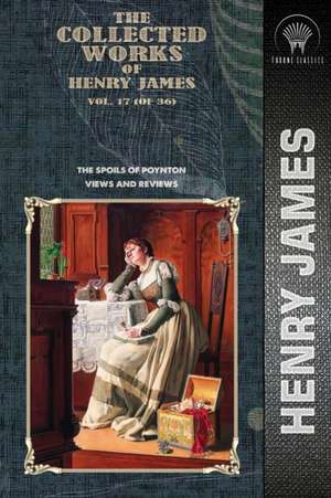 The Collected Works of Henry James, Vol. 17 (of 36) de Henry James