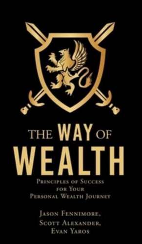 The Way of Wealth: Principles of Success for Your Personal Wealth Journey de Jason Fennimore