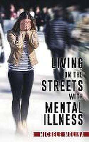 Living on the Streets with Mental Illness de Michele Molina