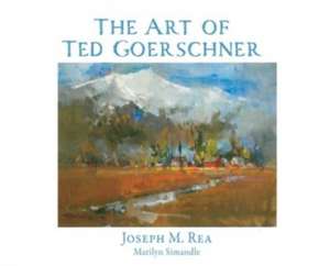 The Art of Ted Goerschner de Joseph M. Rea