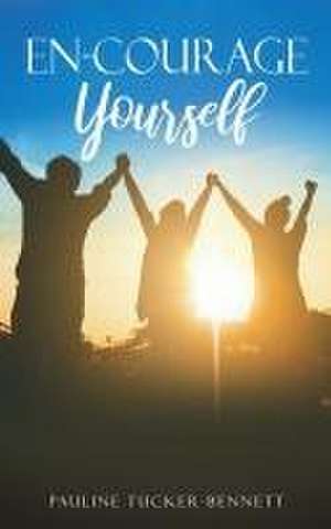 En-Courage Yourself de Pauline Tucker-Bennett