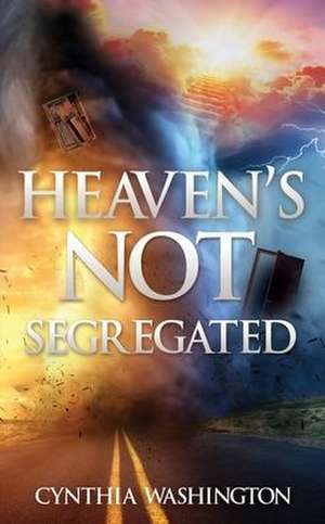 Heaven's Not Segregated de Cynthia Washington