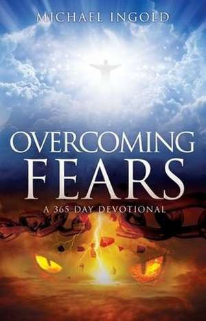 Overcoming Fears de Michael Ingold