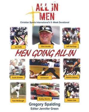 All-In Men Men Going All-In: Christian Sports International's 9 -Week Devotional de Gregory Spalding