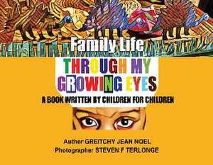 Family Life Through My Growing Eyes: A Book Written By Children For Children de Greitchy Jean Noel