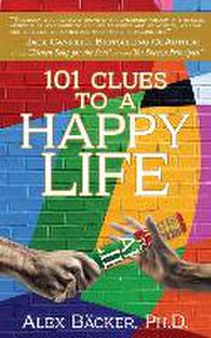 101 Clues to a Happy Life de Alex Bäcker