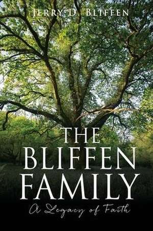 The Bliffen Family: A Legacy of Faith de Jerry D. Bliffen