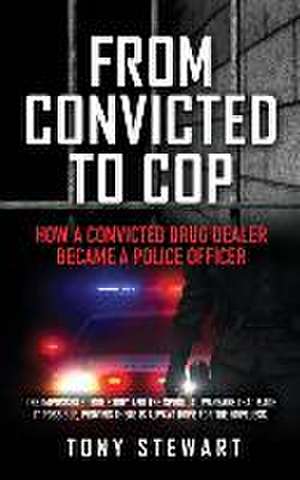 From Convicted to Cop de Tony Stewart