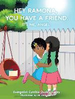 Hey Ramona, You Have a Friend. It's Me, Angel. de Evangelist Cynthia Ousley-Garey