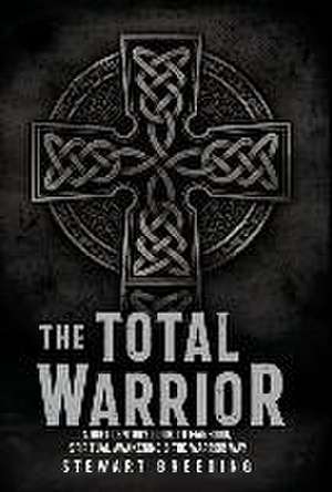 The Total Warrior de Stewart A Breeding