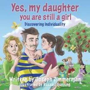 Yes, my daughter you are still a girl: Discovering Individuality de Joseph Zimmerman