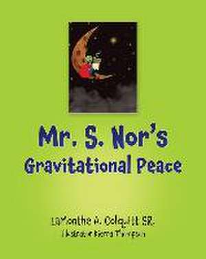 Mr. S. Nor's Gravitational Peace de Lamonthe A. Colquitt