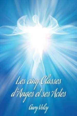 Les cinq Classes d'Anges et ses Actes de Gary Volcy