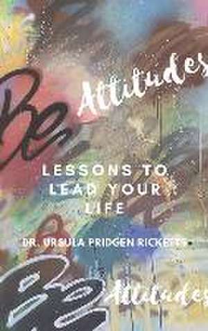 BE Attitudes: Lesson to lead your life de Ursula Pridgen Ricketts