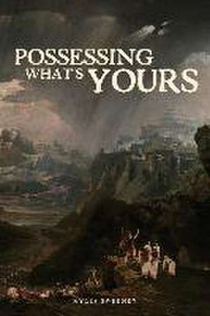 Possessing What's Yours de Myles Sweeney