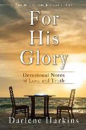 For His Glory de Darlene Harkins