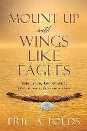 Mount up with wings like eagles de Eric a Folds