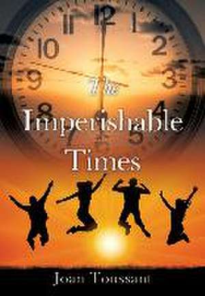 The Imperishable Times de Joan Toussant