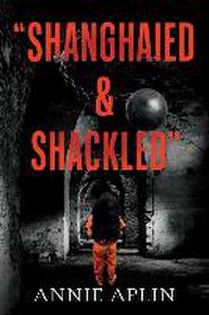 "Shanghaied & Shackled" de Annie Aplin