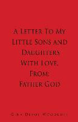 A Letter To My Little Sons and Daughters With Love, From de Gina Devoe Woodruff