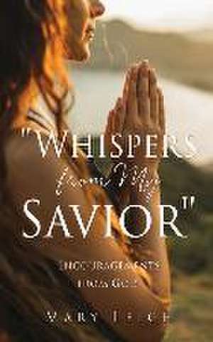 "Whispers from My Savior": Encouragements from God de Mary Leigh