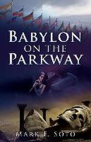 Babylon on the Parkway de Mark E. Soto