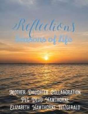 Reflections: Seasons of Life de Peg Dedo Hawthorne