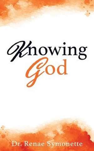 Knowing God de Renae Symonette