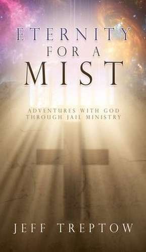 Eternity for a Mist de Jeff Treptow
