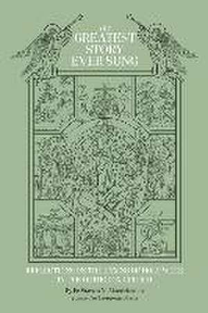 The Greatest Story Ever Sung: Reflections on the Hymns of Holy Week in the Orthodox Church de Stavros N. Akrotirianakis