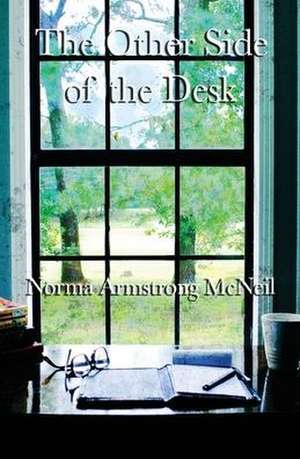 The Other Side of the Desk de Norma Armstrong McNeil