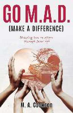 Go M.A.D. (Make A Difference) de M A Cookson