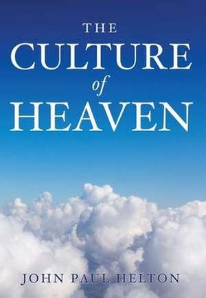 The Culture Of Heaven de John Paul Helton