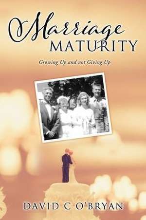 Marriage Maturity de David C O'Bryan