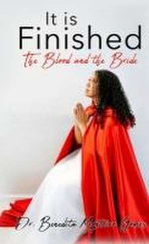 It is Finished The Blood and the Bride de Benedita Monteiro Gomes