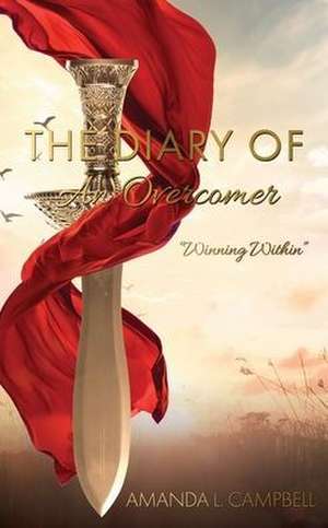 The Diary Of An Overcomer: "Winning Within" de Amanda L. Campbell