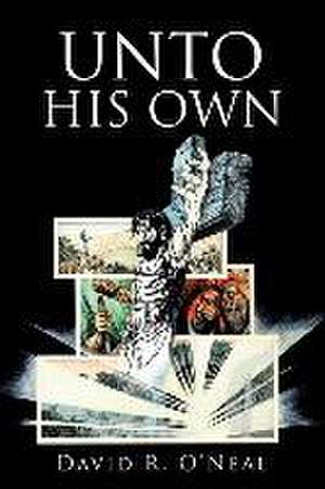 Unto His Own de David R. O'Neal