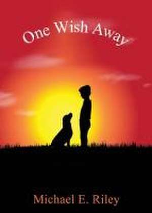 One Wish Away de Michael E. Riley