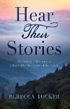 Hear Their Stories de Rebecca Tucker