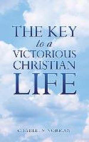 The Key to a Victorious Christian Life de Charleen Norman