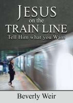 Jesus on the Trainline de Beverly Weir