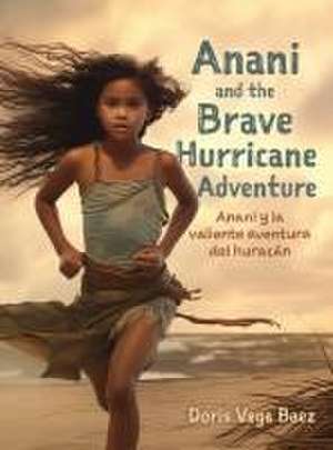 Anani and the Brave Hurricane Adventure Anani y la valiente aventura del huracán de Doris Vega Baez