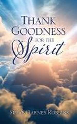 Thank Goodness for the Spirit de Susan Barnes Robbins