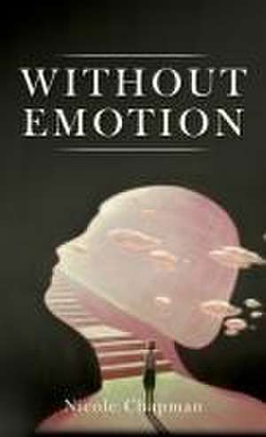 Without Emotion de Nicole Chapman