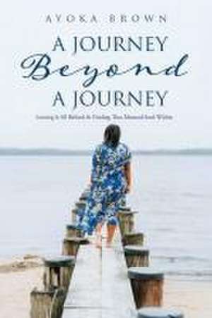 A Journey Beyond A Journey de Ayoka Brown